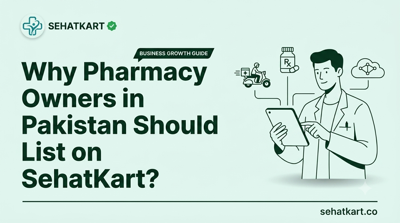 Why Pharmacy Owners in Pakistan Should List on SehatKart?